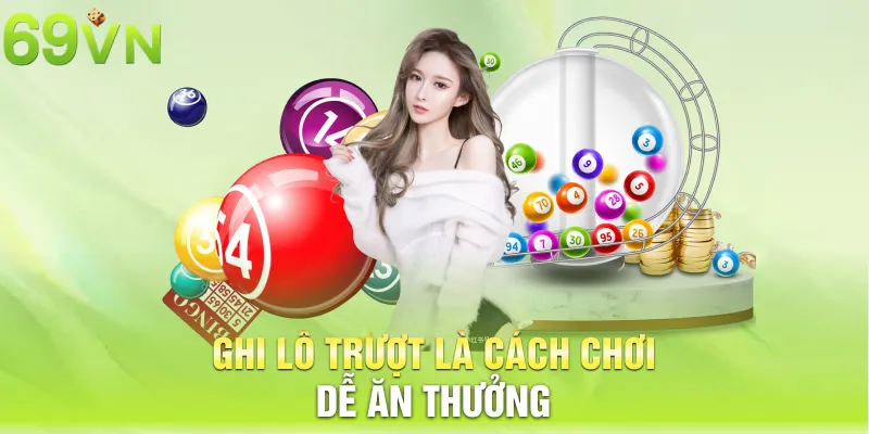 ghi lo truot la cach choi de an thuong 6 11zon Ghi lô trượt là cách chơi dễ ăn thưởng