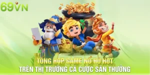 tổng hợp game nổ hũ