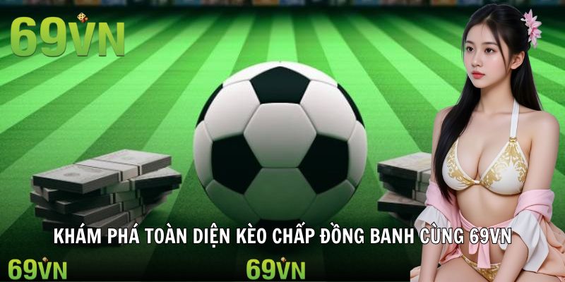kèo chấp đồng banh