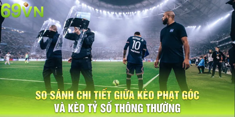 So sánh chi tiết giữa kèo phạt góc và kèo tỷ số thông thường